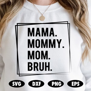 Mamá Mamá Mamá Bruh SVG, Mamá divertida svg, Madre SVG, Mamá SVG, Divertida svg, Día de la madre svg, Mamá svg, Mamá svg, Regalo del día de las madres svg