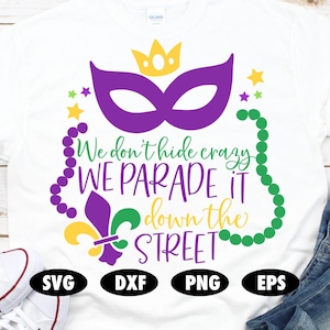 Nous ne cachons pas fou, nous le défilons dans la rue svg, Mardi Gras svg, New Orleans svg, Fleur de lis svg, Funny svg, Quote svg, Beads svg