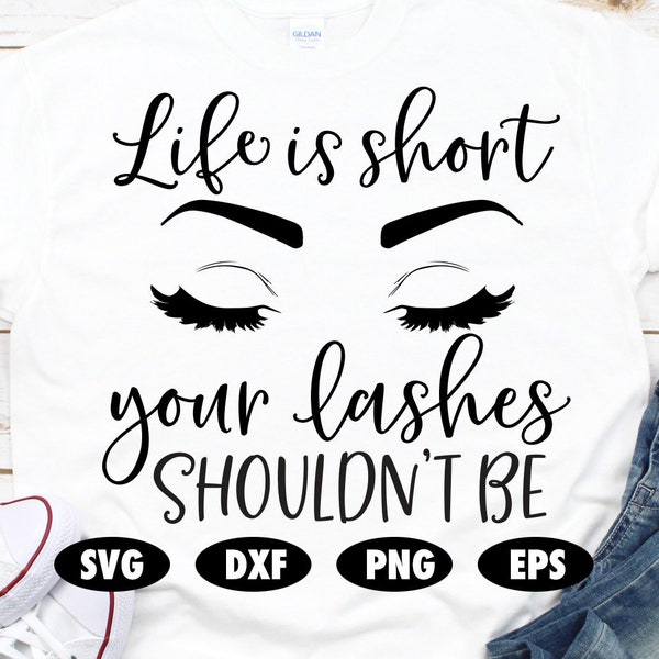 Life is short your lashes shouldn't be svg, Funny svg, Make up svg, Makeup svg, Quote svg, Lashes svg, Lipstick svg, Mascara svg, Pun svg