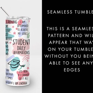 May include: White tumbler with a colorful design and text that reads "Learning, Motivated, Creative, Student, Daily Affirmations". The text is in a black outline with pink, blue, and green accents. The tumbler has a black lid and a silver straw.