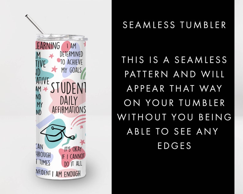 May include: White tumbler with a colorful design and text that reads "Learning, Motivated, Creative, Student, Daily Affirmations". The text is in a black outline with pink, blue, and green accents. The tumbler has a black lid and a silver straw.