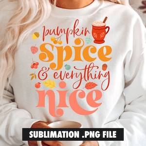 Pumpkin Spice And Everything Nice Sublimation PNG, Herfst sublimatie, Herfst png, Herfst sublimatie, Thanksgiving sublimatie, Koffie png
