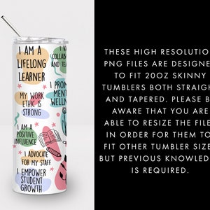 May include: White tumbler with colorful text and illustrations. The text reads "I am a lifelong learner", "My work ethic is strong", "I am a positive influence", "I advocate for my staff", and "I empower student growth".
