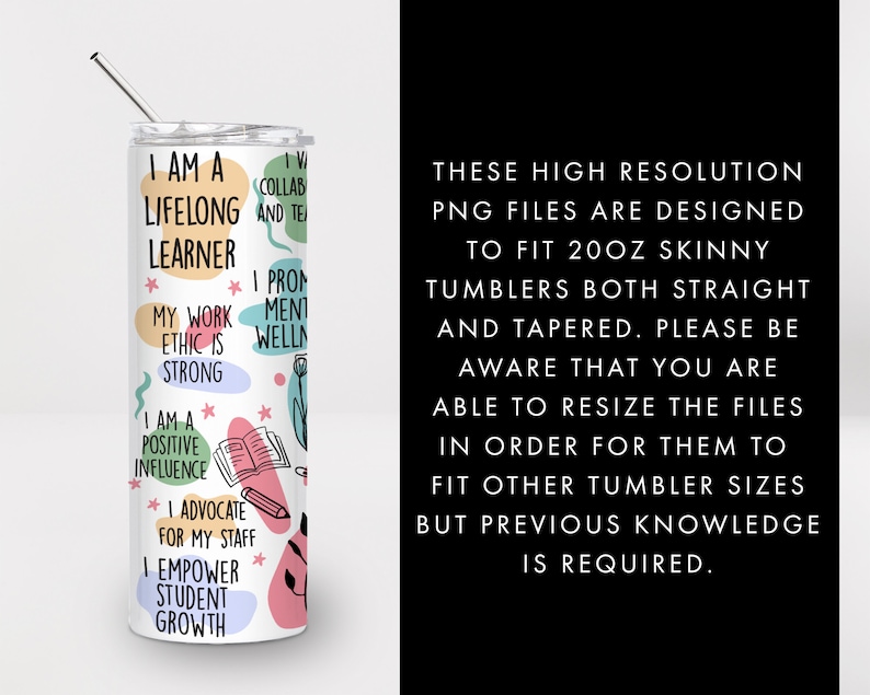 May include: White tumbler with colorful text and illustrations. The text reads "I am a lifelong learner", "My work ethic is strong", "I am a positive influence", "I advocate for my staff", and "I empower student growth".