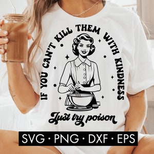 Als je ze niet met vriendelijkheid kunt doden, probeer dan gewoon Poison SVG, grappige vintage SVG, trendy huisvrouw SVG, sarcastische volwassen humor SVG, retro SVG