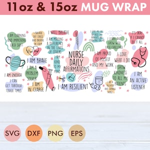 May include: A colorful mug wrap design with a variety of positive affirmations for nurses. The design includes a stethoscope, a syringe, a heart, and stars. The text includes phrases like "I am brave", "I am a problem solver", "I am resilient", and "I am an active listener".