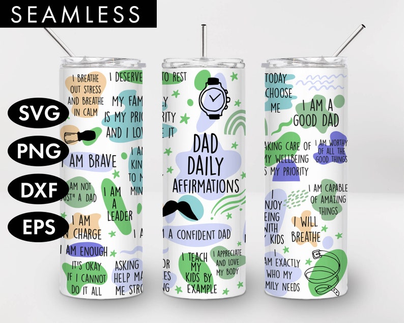 May include: Three white tumblers with green, blue, and purple abstract shapes and motivational text for dads. The text includes phrases like "Dad Daily Affirmations", "I am a good dad", and "I am brave".