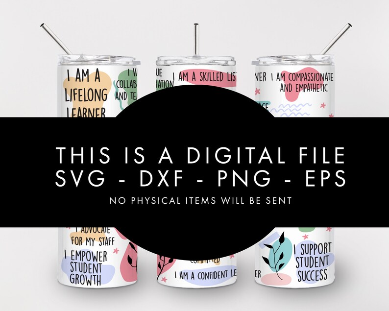 May include: Digital download of six different tumbler designs featuring motivational quotes for teachers. The designs include phrases like "I am a lifelong learner", "I am a skilled listener", "I am compassionate and empathetic", "I advocate for my staff", "I empower student growth", and "I support student success".