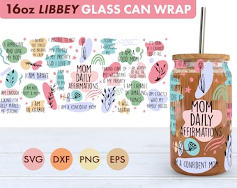 Mom Daily Affirmations 16oz Libbey Glass Can SVG file Cup Wrap, Libbey PNG, Mom svg, Mom Libbey Can Wrap svg, Mom png, Mom affirmations svg