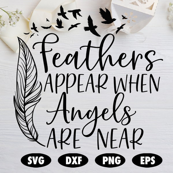 Feathers appear when angels are near svg, In loving memory SVG, Memorial SVG, Funeral SVG, Memorial cut file, Angel wings svg, Feather svg