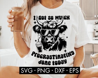 I Got So Much Procrastinating Done Today SVG, Funny Heifer SVG, Funny Cow svg, Highland Cow, Western Heifer, Trendy SVG, Heifer png