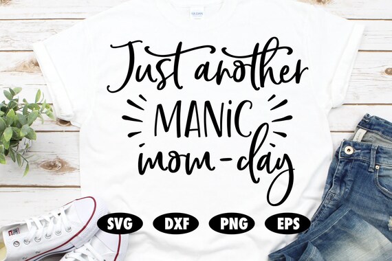 Download Just Another Manic Mom Day Svg Mom Svg Mother Svg Mum Svg Etsy