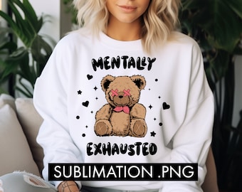 Mentally exhausted Png, Mental Health png, Cute shirt design, Funny pun png, Retro Bear png, Groovy Aesthetic, Cute png, Trendy Svg