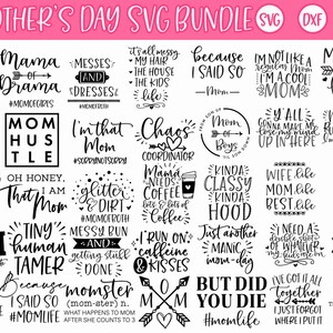 May include: A black and white graphic design bundle of 35 SVG files for Mother's Day. The designs include phrases like "Mom of Girls", "I'm that Mom", "Chaos Coordinator", "Mom of Boys", "Wife like Mom, Best like Mom", and "Mom Life, The Hustle is Real".