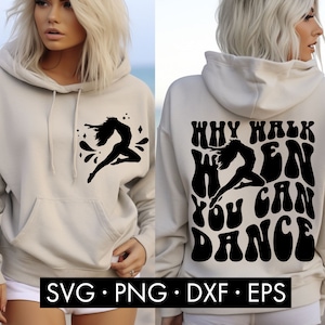Waarom lopen als je kunt dansen SVG, grappige dans SVG, Pocket SVG, voor- en achterkant SVG, dans SVG, danser SVG, trendy dans SVG, dans moeder SVG