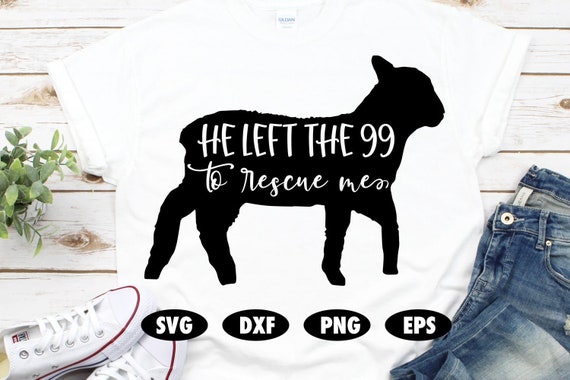 Download He Left The 99 To Rescue Me Svg Sheep Svg Jesus Svg God Etsy