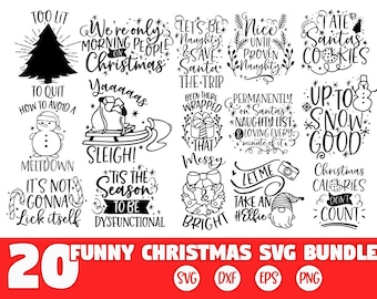 May include: A set of 20 black and white funny Christmas SVG designs. The designs include phrases like "Too Lit", "We're Only Morning People on Christmas", "Let's Be Naughty and Save Santa the Trip", "Nice Until Proven Naughty", "I Ate Santa's Cookies", "To Quit How to Avoid a Meltdown", "Yaadaas Sleigh", "Tis the Season to Be Dysfunctional", "Been There Wrapped That", "Permanently on Santa's Naughty List and Loving Every Minute of It", "Let Me Take an #Elfie", "Up to Snow Good", "Christmas Calories Don't Count", and more.