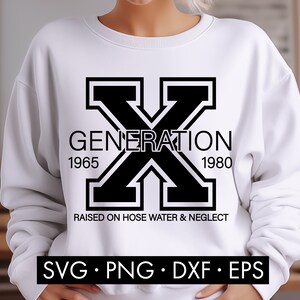 May include: White sweatshirt with a black graphic of a large letter X with the text "GENERATION 1965 1980" and "RAISED ON HOSE WATER & NEGLECT" below it.