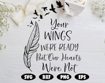 Your wings were ready but our hearts were not SVG, Memorial SVG, Funeral SVG, Memorial cut file, Memorial service svg, Angel svg, Quote svg