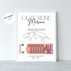 May include: A white framed printable with black text that reads "Gute Reise Marina" and "Es reist sich doch viel leichter mit einer Million im Gepack". A black line drawing of a world map is below the text. A 1000000 euro bill is below the map. The text "Viel Spass auf deiner Reise Mama & Papa" is below the bill.