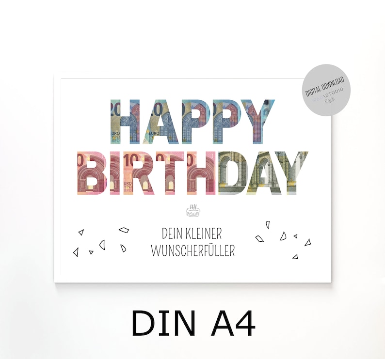 May include: A white printable card with the words "Happy Birthday" in large letters made of euro bills. The text "Dein kleiner Wunscherrf&uuml;ller" is below the birthday greeting. The card is labeled "DIN A4" at the bottom.