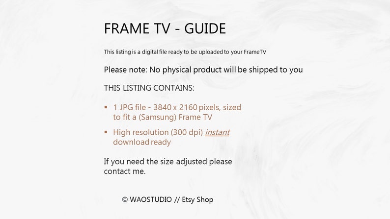 Op de afbeelding: Een digitale gids voor het uploaden van afbeeldingen naar een Frame TV. De gids geeft aan dat de vermelding alleen voor een digitaal bestand is en dat er geen fysiek product wordt verzonden. De gids geeft ook aan dat de vermelding een JPG-bestand bevat dat is aangepast aan een Samsung Frame TV, met een hoge resolutie van 300 dpi. De gids geeft ook aan dat het bestand direct te downloaden is. De gids geeft ook aan dat u contact kunt opnemen met de verkoper als u de grootte moet aanpassen. De gids geeft ook aan dat de vermelding van WAOSTUDIO // Etsy Shop is.