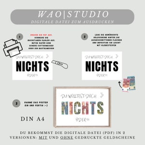 May include: A printable poster design with the text "Du wolltest doch... Nichts oder?!" in black text on a white background. The poster is framed in a light wood frame. The text "Nichts" is made up of euro banknotes.