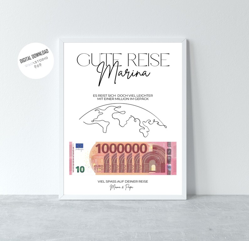 May include: A white framed printable with black text that reads "Gute Reise Marina" and "Es reist sich doch viel leichter mit einer Million im Gepack". A black line drawing of a world map is below the text. A 1000000 euro bill is below the map. The text "Viel Spass auf deiner Reise Mama & Papa" is below the bill.