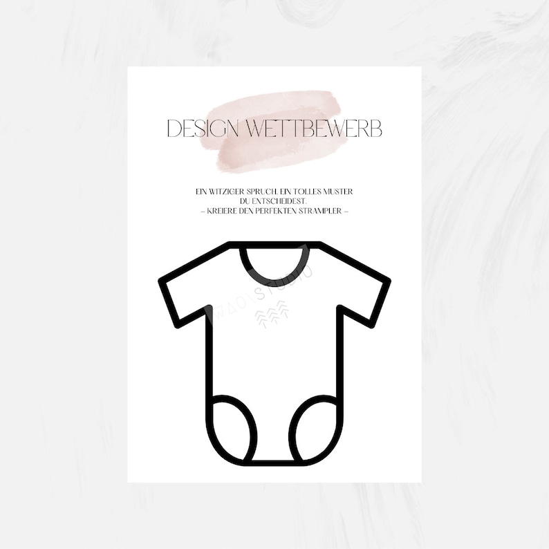 K&ouml;nnte beinhalten: Ein wei&szlig;er Design-Wettbewerb-Poster mit einem rosafarbenen Aquarell-Hintergrund. Der Poster zeigt eine schwarze Umrandung eines Baby-Bodys und den Text "DESIGN WETTBWEREB" und "EIN WITZIGER SPRUCH, EIN TOLLES MUSTER DU ENTSCHEIDEST. KREIERE DEIN PERFEKTEN STRAMPLER."