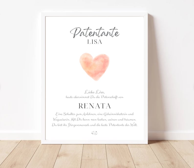 May include: A white framed print with a pink watercolor heart and the text "Patentante LISA" and "Liebe Lisa, heute &uuml;bernimmst Du die Patenschaft von RENATA Eine Schulter zum Anlehnen, eine Geheimnish&uuml;terin und Wegscirerin. Mit Dir kann man lachen, weinen und tr&auml;umen. Du bist ihr Herzensmensch und die beste Patentante der Welt."