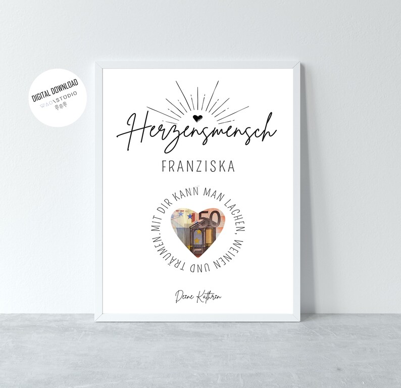 May include: A white printable poster with black text that reads "Herzengmensch Franziska". A heart shape is formed by a 50 Euro bill with the text "Mit dir kann man lachen und weinen, mit dir tr&auml;umen" around the heart.