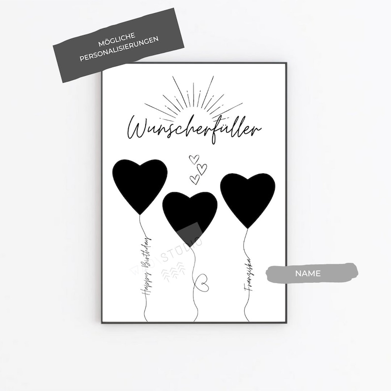 May include: Black and white printable art print with the text "Wunschersch&ouml;pfer" and three black heart balloons with the text "Happy Birthday" and "Franziska" written underneath. The text "NAME" is in a gray box at the bottom of the print.