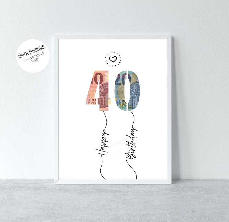 May include: A printable digital download of a birthday card featuring the number 40 made of euro bills. The number is shaped like balloons with the words "Happy Birthday" written underneath.