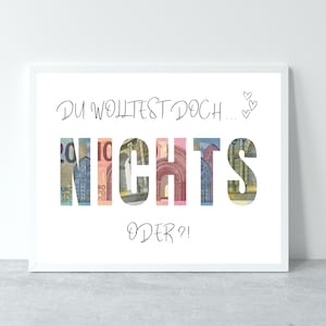 May include: White framed print with the text "DU WOLLTEST DOCH..." and "NICHTS ODER?" with the word "NICHTS" spelled out in euro bills.