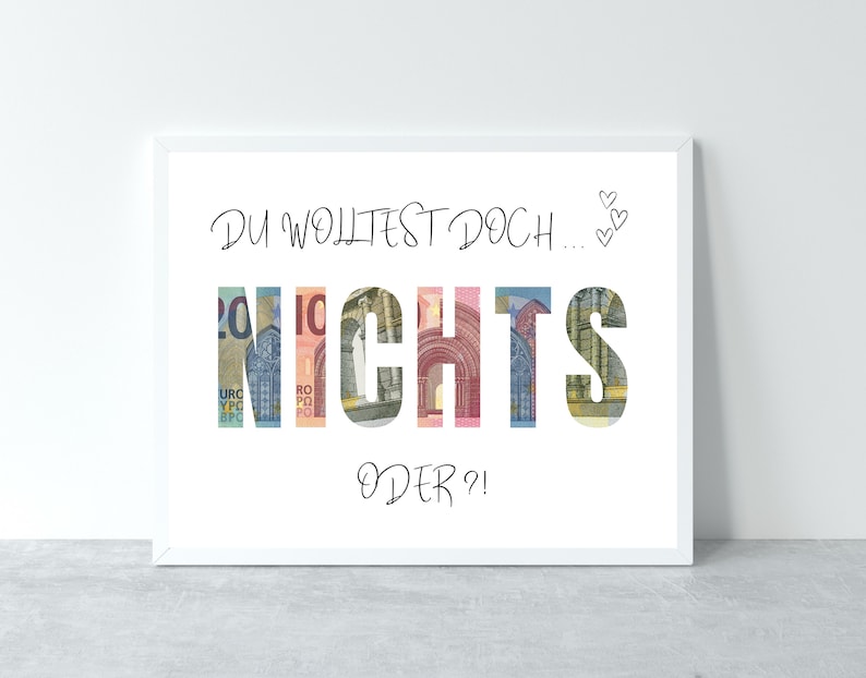 May include: White framed print with the text "DU WOLLTEST DOCH..." and "NICHTS ODER?" with the word "NICHTS" spelled out in euro bills.