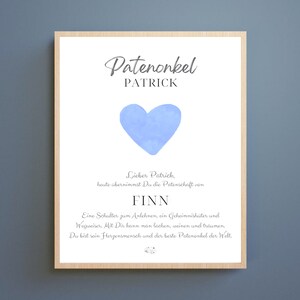 May include: A light blue watercolor heart with the text "Patenonkel PATRICK" at the top and "Lieber Patrick, heute &uuml;bernimmst Du die Patenschaft von FINN Eine Schulter zum Anlehnen, ein Geheimnishister and Wegaciser. Mit Dir kann man lachen, weinen und tr&auml;umen, Du bist sein Herzensmensch und der beste Patenonkel der Welt." below the heart.