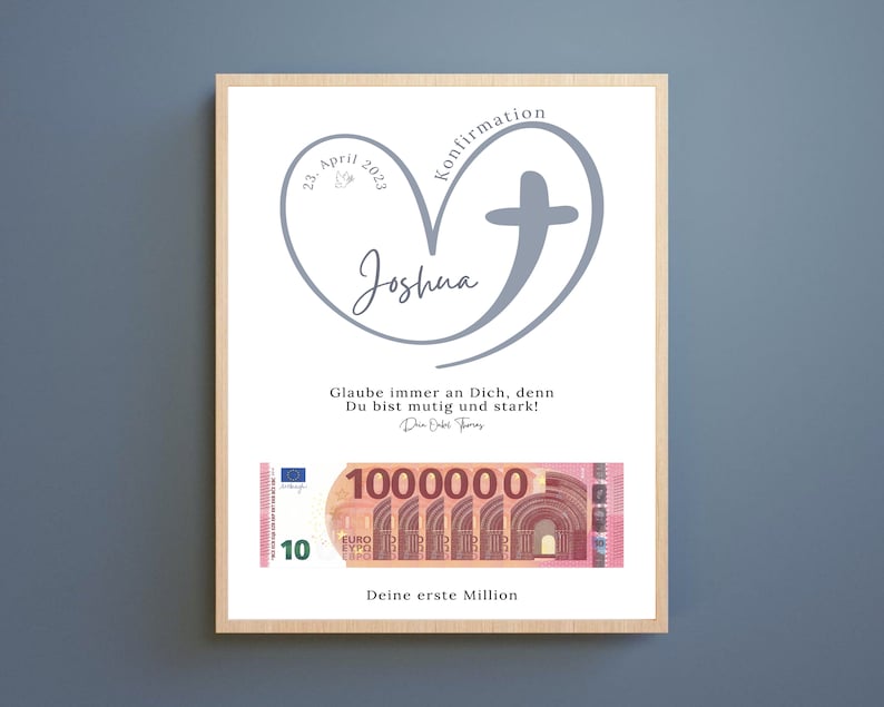 Eine weiße Karte mit einem grauen Herz- und Kreuzdesign. Der Text "23. April 2023 Konfirmation" befindet sich oben auf der Karte. Der Name "Joshua" ist in das Herz geschrieben. Der Text "Glaube immer an Dich, denn Du bist mutig und stark!" befindet sich unter dem Herzen. Der Text "Deine erste Million" befindet sich unten auf der Karte. Ein 10-Euro-Schein ist unter dem Text abgebildet.