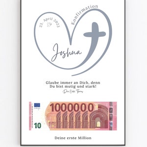 Ein graues Herz mit einem Kreuz darin und dem Namen "Joshua" darin geschrieben. Das Datum "23. April 2023" und das Wort "Konfirmation" sind um das Herz herum geschrieben. Der Text "Glaube immer an Dich, denn Du bist mutig und stark!" steht unter dem Herzen. Der Text "Dein Onkel Thomas" steht unter dem vorherigen Text. Ein Bild eines 10-Euro-Scheins ist unter dem Text abgebildet. Der Text "1000000" steht auf dem Schein. Der Text "Deine erste Million" steht unter dem Schein.