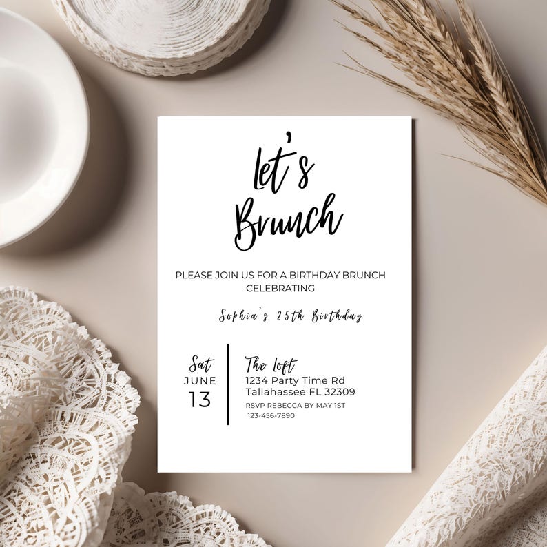 May include: A white invitation card with black text that reads "let's Brunch" and details for a birthday brunch celebrating Sophia's 25th birthday. The event will be held on Saturday, June 13th at The Loft, 1234 Party Time Rd, Tallahassee FL 32309. RSVP by May 1st to 123-456-7890.