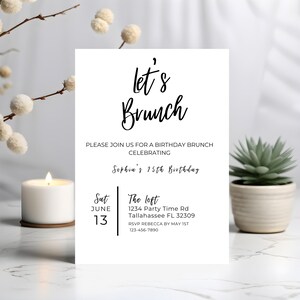 May include: A white invitation card with black text. The text reads "Let's Brunch" and "Please join us for a birthday brunch celebrating Sophia's 25th birthday". The invitation includes the date, time, and location of the event.