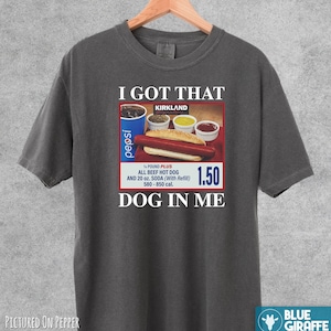 I Got That Hot Dog In Me Funny Shirt, Funny Gifts, Meme Shirts, Funny T Shirts, Hot Dog Shirt, Comfort Colors Shirt