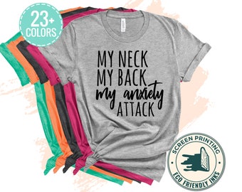 First Mother/'s Day Funny Mom Shirt,My Neck My Back My Anxiety Attack Gift for Wife Gifts for Women Mom Shirt Mama Shirt
