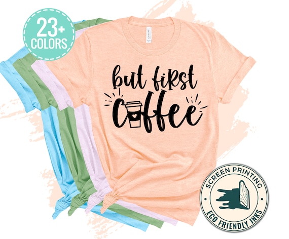 but first coffee t shirt