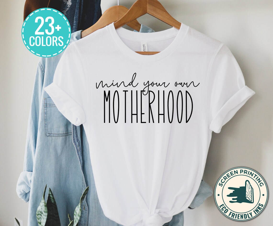 Mind Your Own Motherhood T Shirt Motherhood Gifts Mama Shirt - Etsy
