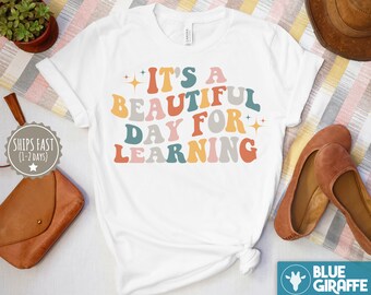 Its A Beautiful Day Teacher Shirt, Back to School Retro Kindergarten Teacher Tee First Day for Learning Gift For Teacher Appreciation TShirt