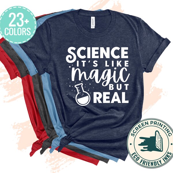 Science Its Like Magic But Real T Shirt, Science Teacher Shirts, Science Lover T-shirt, Science Graphic Tee