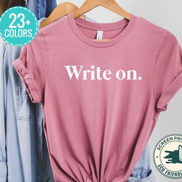 Write on Tshirt, Writer Gifts, Funny Graphic Tees, Writer Tees