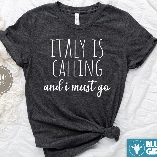 Italy is Calling and I Must Go Shirt, Italy Shirt, Italy T-Shirt, Italy Lover Gifts, Italian Shirt, Italian Gift, Italy Vacation, Italy Trip