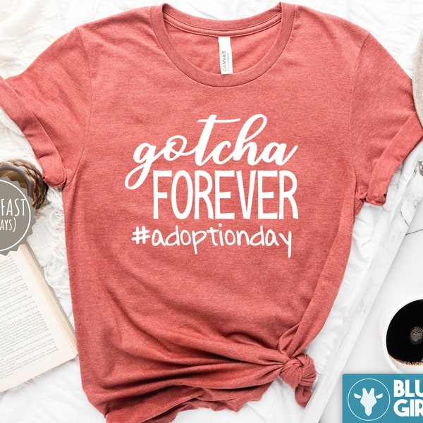 Cute Gotcha forever TShirt, Adoption Shirts, Adoption Shirt, Adoption Day Shirt, Adoptions Gifts, Adoption Announcement, Unisex Shirt