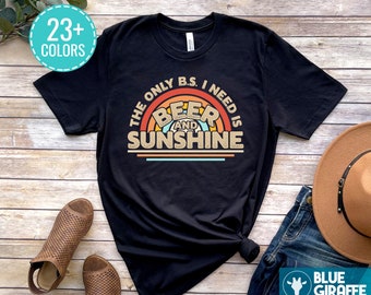 The Only BS I Need is Beer and Sunshine T-Shirt, Funny Beer and Sunshine Shirt, Summer Vibes Tee, Funny Retro Shirt